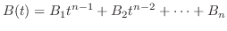 $\displaystyle B(t) = B_{1}t^{n-1} + B_{2}t^{n-2} + \cdots + B_{n} $