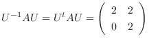 $\displaystyle U^{-1}AU = U^{t}AU = \left(\begin{array}{rr}
2&2\\
0&2
\end{array}\right)$
