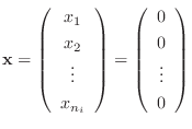 $\displaystyle {\mathbf x} = \left(\begin{array}{c}
x_{1}\\
x_{2}\\
\vdots\...
...}\right) = \left(\begin{array}{c}
0\\
0\\
\vdots\\
0
\end{array}\right)$