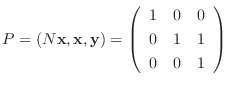 $\displaystyle P = (N{\mathbf x},{\mathbf x}, {\mathbf y}) = \left(\begin{array}{ccc}
1&0&0\\
0&1&1\\
0&0&1
\end{array}\right)$