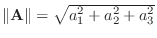$\Vert{\bf A}\Vert = \sqrt{a_{1}^2 + a_{2}^2 + a_{3}^2}$