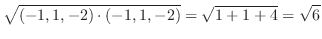 $\displaystyle \sqrt{(-1,1,-2) \cdot (-1,1,-2)} = \sqrt{1 + 1 + 4} = \sqrt{6}$