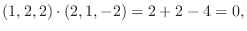 $\displaystyle (1,2,2) \cdot (2,1,-2) = 2 + 2 -4 = 0, $