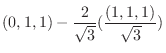 $\displaystyle (0,1,1) - \frac{2}{\sqrt{3}}(\frac{(1,1,1)}{\sqrt{3}})$