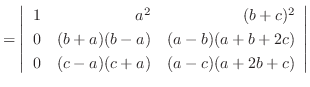 $= \left\vert\begin{array}{rrr}
1&a^2&(b+c)^2\\
0&(b+a)(b-a)&(a-b)(a+b+2c)\\
0&(c-a)(c+a)&(a-c)(a+2b+c)
\end{array}\right\vert $