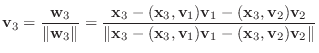 $\displaystyle {\bf v}_{3} = \frac{{\bf w}_{3}}{\Vert{\bf w}_{3}\Vert} = \frac{{...
...}_{3},{\bf v}_{1}){\bf v}_{1} - ({\mathbf x}_{3},{\bf v}_{2}){\bf v}_{2}\Vert} $