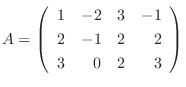 $A = \left(\begin{array}{rrrr}
1&-2&3&-1\\
2&-1&2&2\\
3&0&2&3
\end{array}\right)$