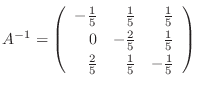 $A^{-1} = \left(\begin{array}{rrr}
-\frac{1}{5}&\frac{1}{5}&\frac{1}{5}\\
0&-\frac{2}{5}&\frac{1}{5}\\
\frac{2}{5}&\frac{1}{5}&-\frac{1}{5}
\end{array}\right )$