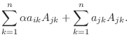 $\displaystyle \sum_{k=1}^{n}\alpha a_{ik}A_{jk} + \sum_{k=1}^{n}a_{jk}A_{jk} .$