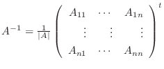 $A^{-1} = \frac{1}{\vert A\vert}\left(\begin{array}{rrr}
A_{11}&\cdots&A_{1n}\\
\vdots&\vdots&\vdots\\
A_{n1}&\cdots&A_{nn}
\end{array}\right )^{t}$