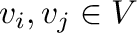 ${\bf v}_{i},{\bf v}_{j} \in V$