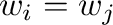 ${\bf w}_{i} = {\bf w}_{j}$