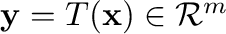 ${\mathbf y} = T({\mathbf x}) \in {\mathcal R}^{m}$