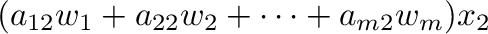 $\displaystyle (a_{12}{\bf w}_{1} + a_{22}{\bf w}_{2} + \cdots + a_{m2}{\bf w}_{m})x_{2}$