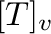 $[T]_{\bf v}$