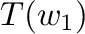$\displaystyle T({\bf w}_{1})$