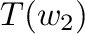 $\displaystyle T({\bf w}_{2})$