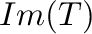 $Im(T)$