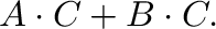 $\displaystyle {\bf A} \cdot {\bf C} + {\bf B} \cdot {\bf C}.$