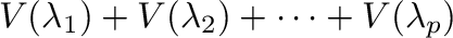 $V(\lambda_{1})+V(\lambda_{2}) + \cdots + V(\lambda_{p})$