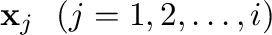 $\displaystyle {\mathbf x}_{j} \ \ (j=1,2,\ldots,i)$