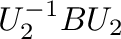 $U_{2}^{-1}BU_{2}$