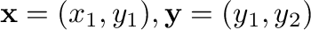 ${\mathbf x} = (x_{1}, y_{1}), {\mathbf y} = (y_{1},y_{2})$