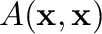 $\displaystyle A({\mathbf x},{\mathbf x})$
