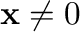 ${\mathbf x} \neq 0$