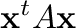 $\displaystyle {\mathbf x}^{t}A{\mathbf x}$