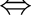 $\displaystyle \Leftrightarrow$