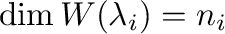$\dim W(\lambda_{i}) = n_{i}$