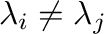 $\lambda_{i} \neq \lambda_{j}$