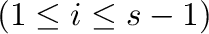$(1 \leq i \leq s-1)$