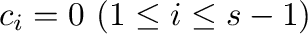 $c_{i} = 0 \ (1 \leq i \leq s-1)$