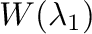 $W(\lambda_{1})$