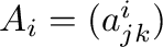 $A_{i} = (a_{jk}^{i})$