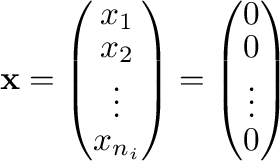 $\displaystyle {\mathbf x} = \left(\begin{array}{c}
x_{1}\\
x_{2}\\
\vdots\...
...}\right) = \left(\begin{array}{c}
0\\
0\\
\vdots\\
0
\end{array}\right)$
