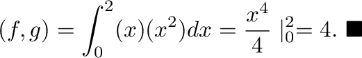 $\displaystyle (f,g) = \int_{0}^{2}(x)(x^2)dx = \frac{x^4}{4}\mid_{0}^{2} = 4.
\ensuremath{\ \blacksquare}
$