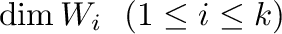 $\displaystyle \dim W_{i} \ \ (1 \leq i \leq k)$