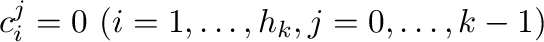 $c_{i}^{j} = 0\ (i = 1,\ldots,h_{k}, j = 0 , \ldots, k-1)$