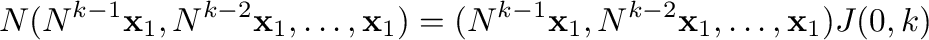 $\displaystyle N(N^{k-1}{\mathbf x}_{1}, N^{k-2}{\mathbf x}_{1} ,\ldots,{\mathbf...
... (N^{k-1}{\mathbf x}_{1}, N^{k-2}{\mathbf x}_{1} ,\ldots,{\mathbf x}_{1})J(0,k)$