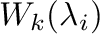 $\displaystyle W_{k}(\lambda_{i})$