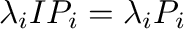 $\lambda_{i}IP_{i} = \lambda_{i}P_{i}$