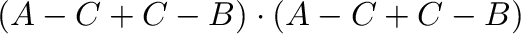 $\displaystyle ({\bf A} - {\bf C} + {\bf C} - {\bf B}) \cdot ({\bf A} - {\bf C} + {\bf C} - {\bf B})$