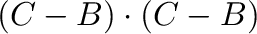$\displaystyle ({\bf C} - {\bf B}) \cdot ({\bf C} - {\bf B})$