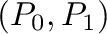 $\displaystyle (P_{0},P_{1})$