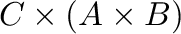 $\displaystyle {\bf C} \times ({\bf A} \times {\bf B})$