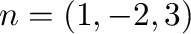${\bf n} = (1,-2,3)$
