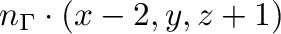 $\displaystyle {\bf n}_{\Gamma} \cdot (x-2,y,z+1)$